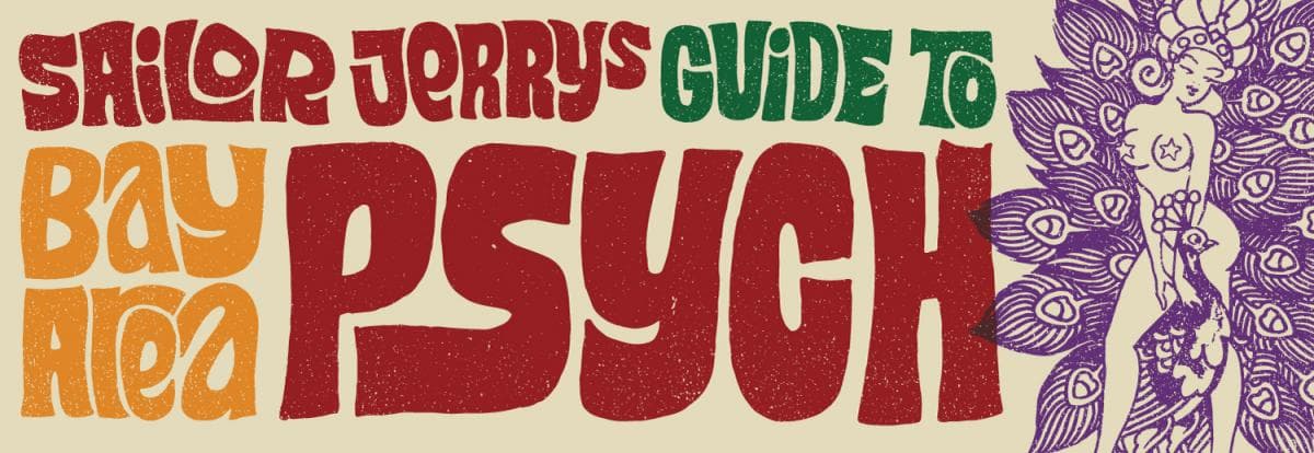 SAILOR JERRY’S GUIDE TO BAY AREA PSYCH
